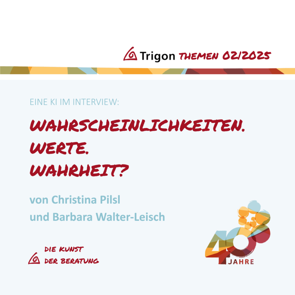 Trigon Themen 02|2025 “ Eine KI im Interview: Wahrscheinlichkeiten. Werte. Wahrheit?“