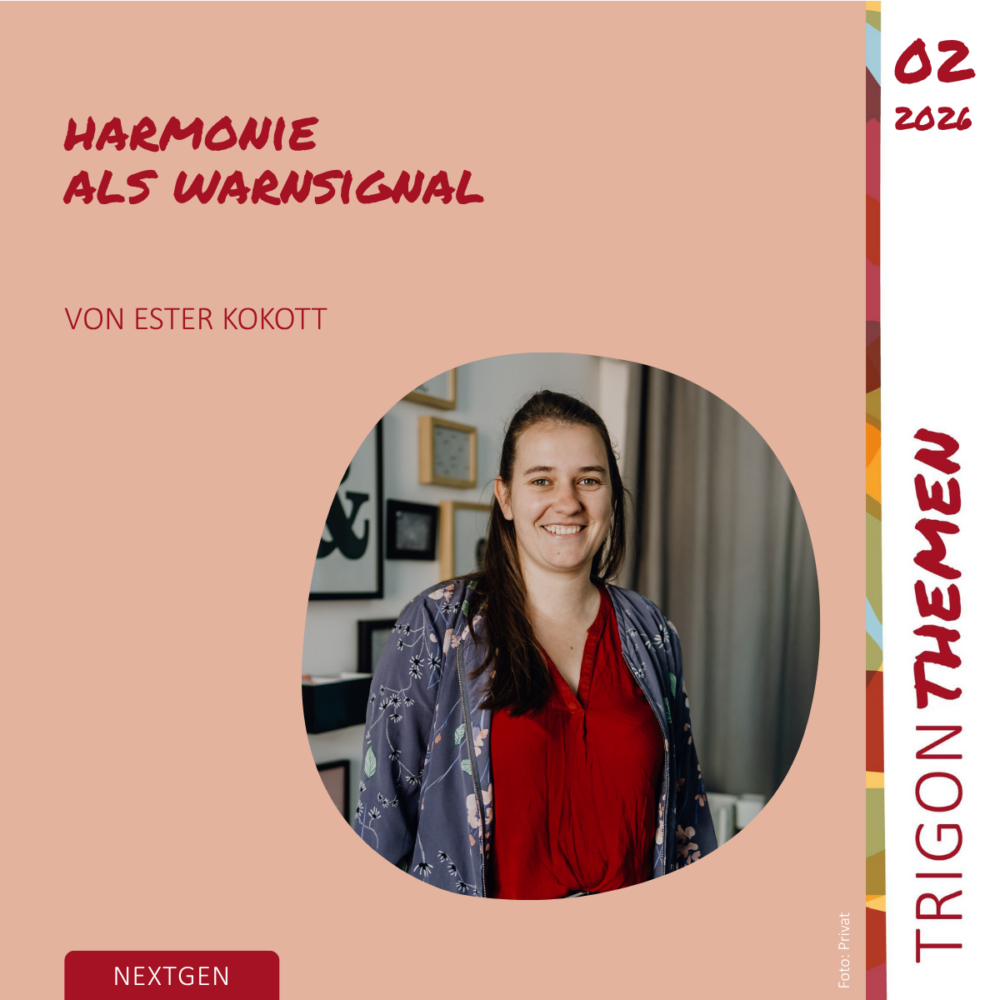 Trigon Themen – NextGen „Harmonie als Warnsignal“